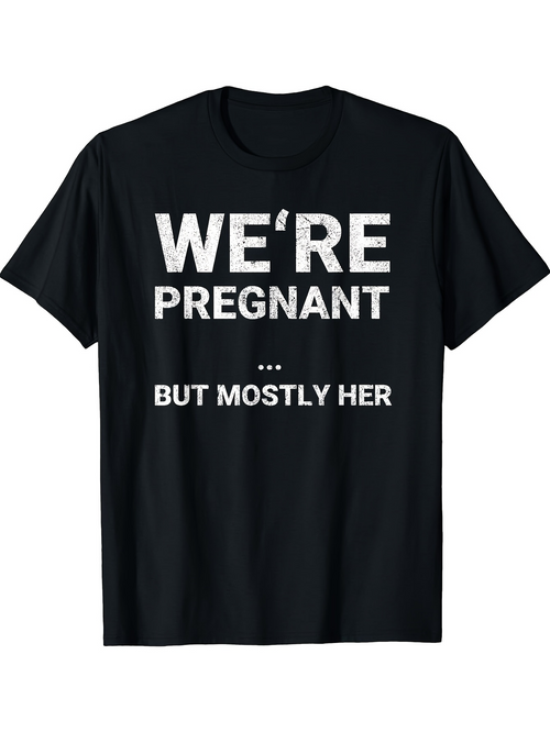 Men's Graphic T-Shirt Were Pregnant But Mostly Her Simple Statement Typography T Shirt