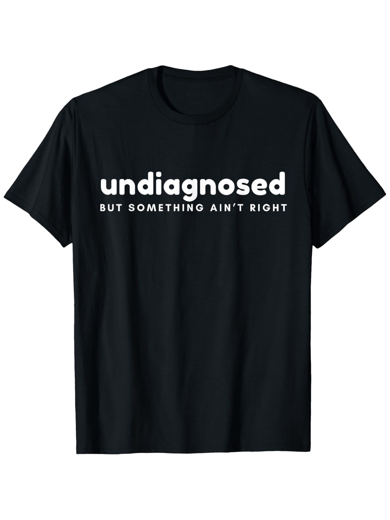 Men's Graphic T-Shirt Undiagnosed Bold White Text On Classic Black Cotton T Shirt
