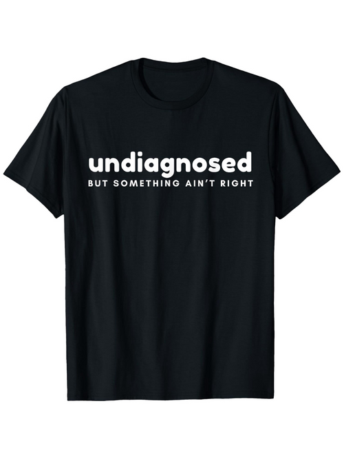 Men's Graphic T-Shirt Undiagnosed Bold White Text On Classic Black Cotton T Shirt