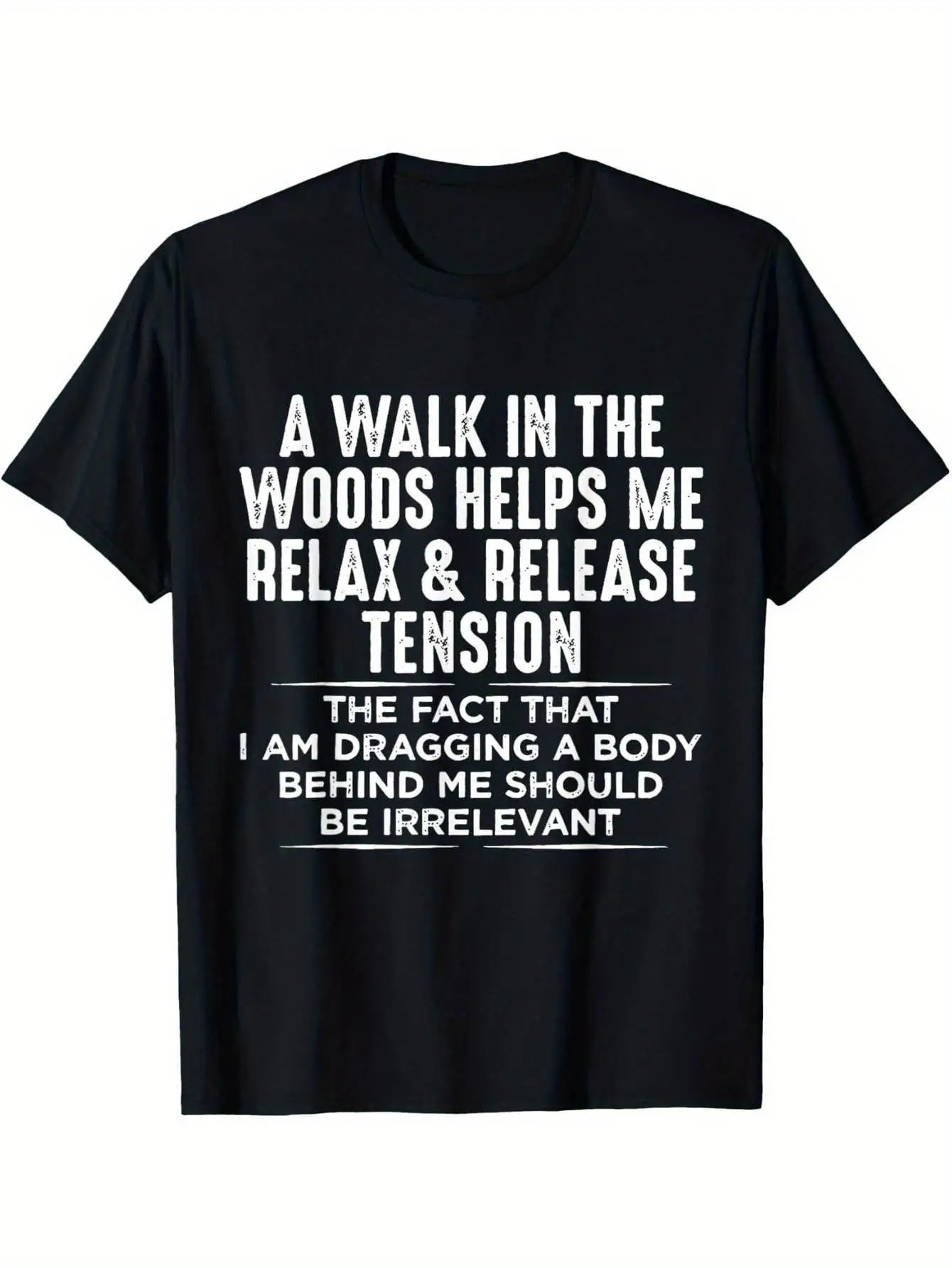 Men's Graphic T-Shirt A Walk In The Woods Helps Me Relax And Release Tension With Playful White Bold Text Lettering