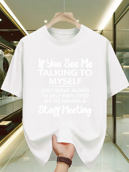 Men's Graphic T-Shirt If You See Me Talking To Myself Surrounded By Bright White Cotton T Shirt