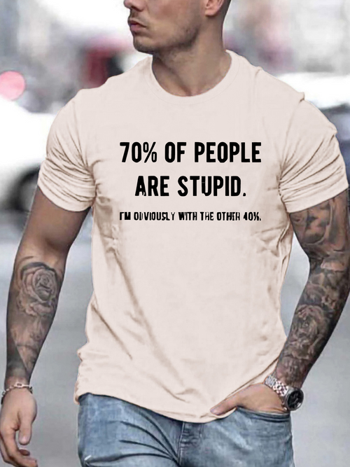 Men's Graphic T-Shirt Seventy Percent Of People Are Stupid Statement Bold Black Letters Short Sleeve Shirt