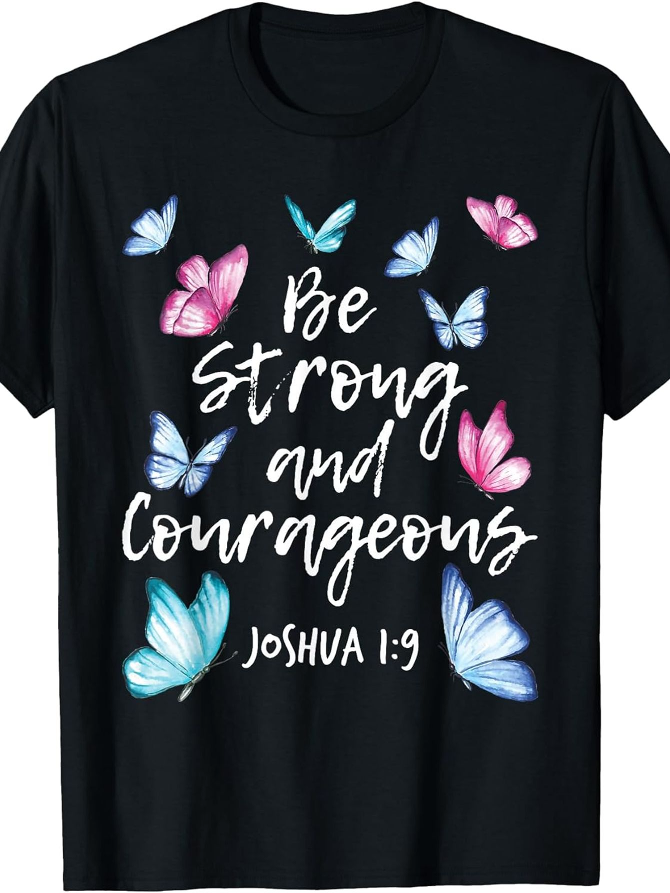 Men's Graphic T-Shirt Be Strong And Courageous Colorful Butterflies With Handwritten Lettering Verse