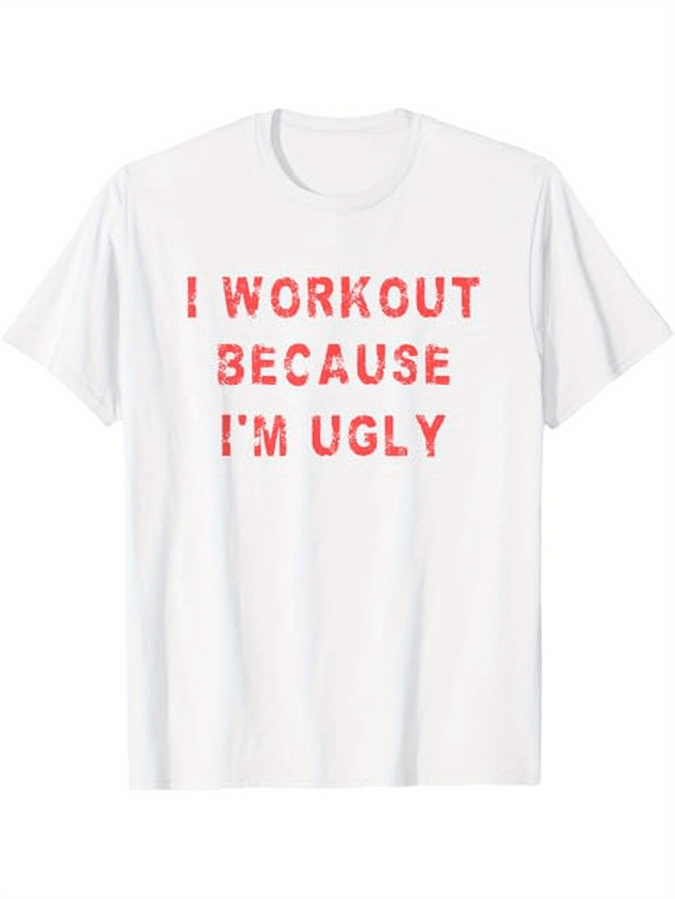 Men's Graphic T-Shirt I Workout Because Im Ugly Red Stencil Letters On White T Shirt