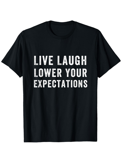 Men's Graphic T-Shirt Live Laugh Lower Your Expectations Bold White Block Lettering T Shirt