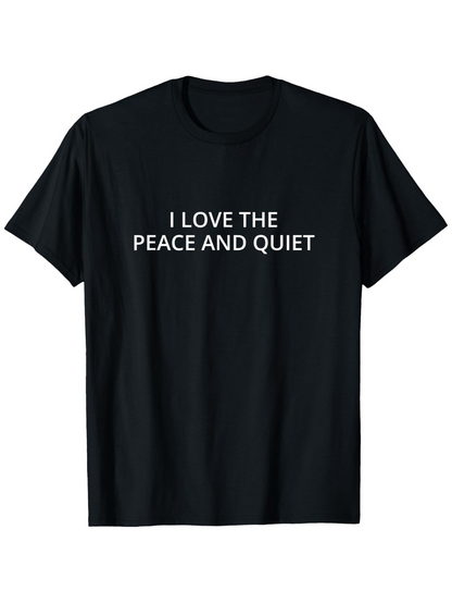 Men's Graphic T-Shirt I Love The Peace And Quiet Minimal Design On Black Tee