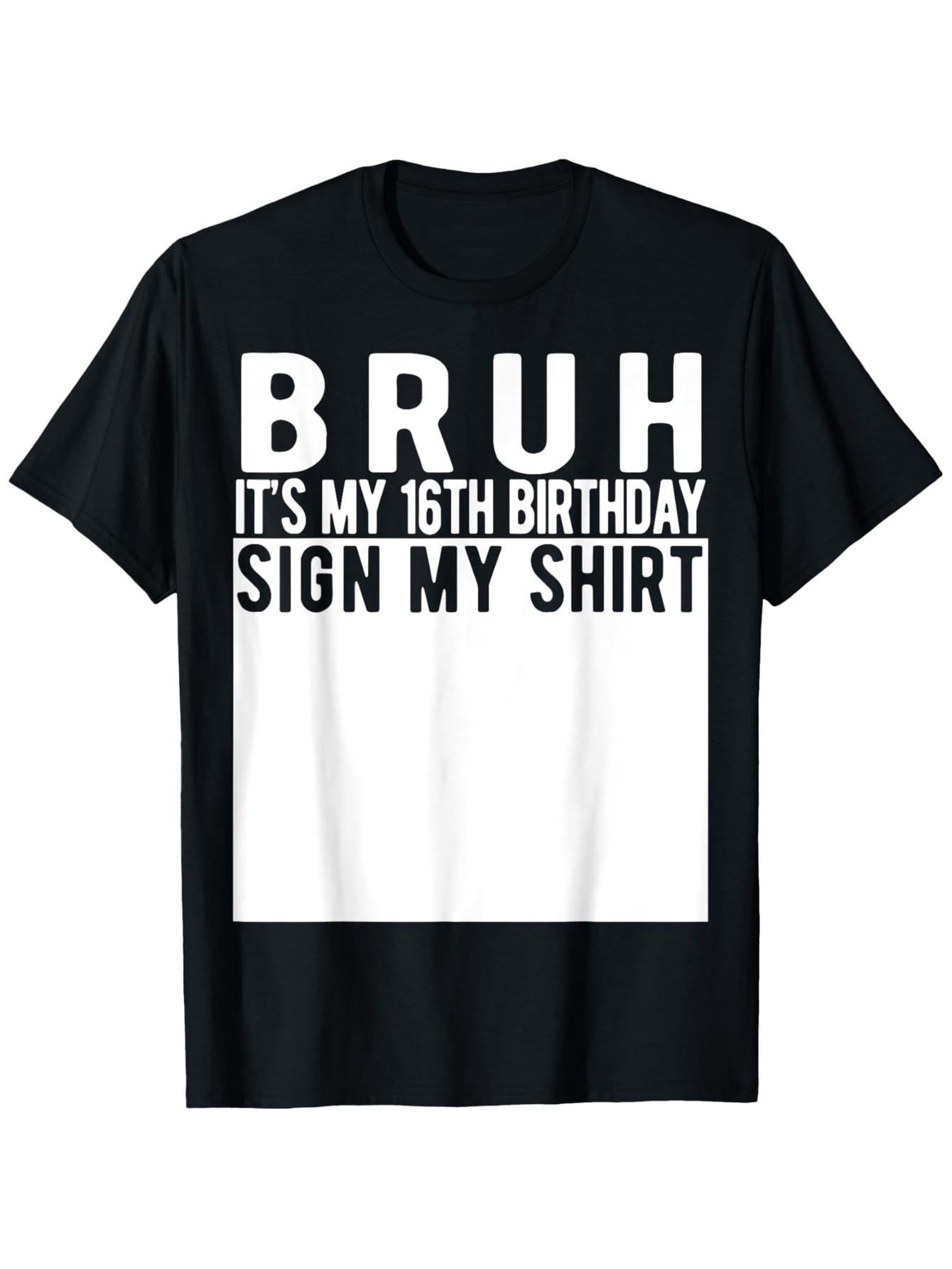 Men's Graphic T-Shirt Bruh Its My 16th Birthday Sign My Shirt Bold Text Birthday Shirt