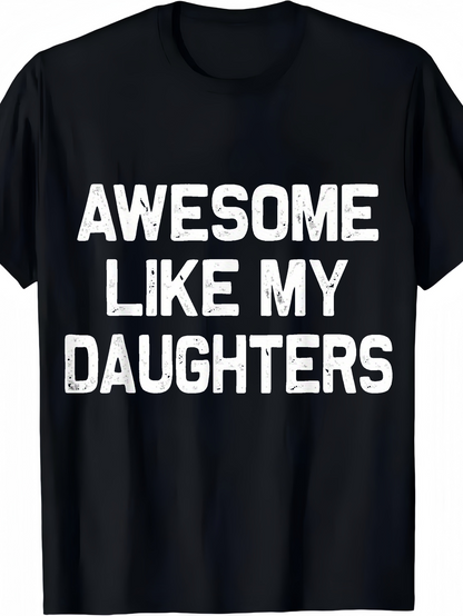 Men's Graphic T-Shirt Awesome Like My Daughters Bold Distressed White Lettering On Solid Cotton T Shirt