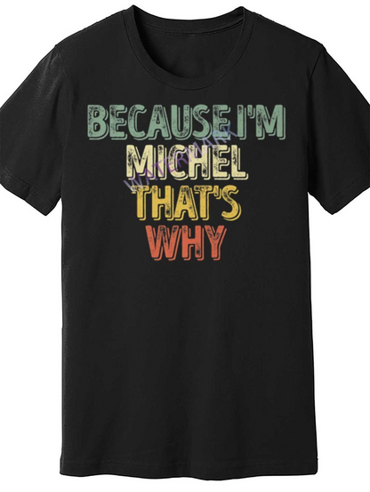 Men's Graphic T-Shirt Because Im Michel Thats Why Bold Colorful Handwritten Lettering T Shirt