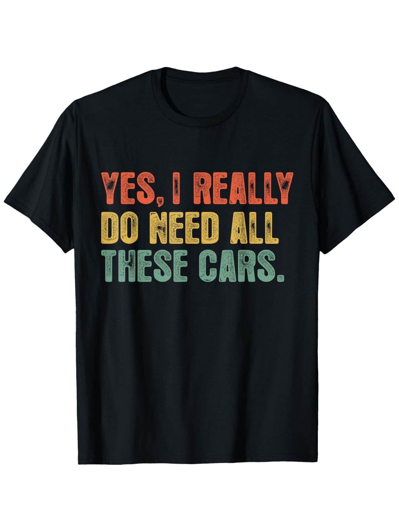 Men's Graphic T-Shirt Yes I Really Do Need All These Cars Color Gradient Letters Graphic Text