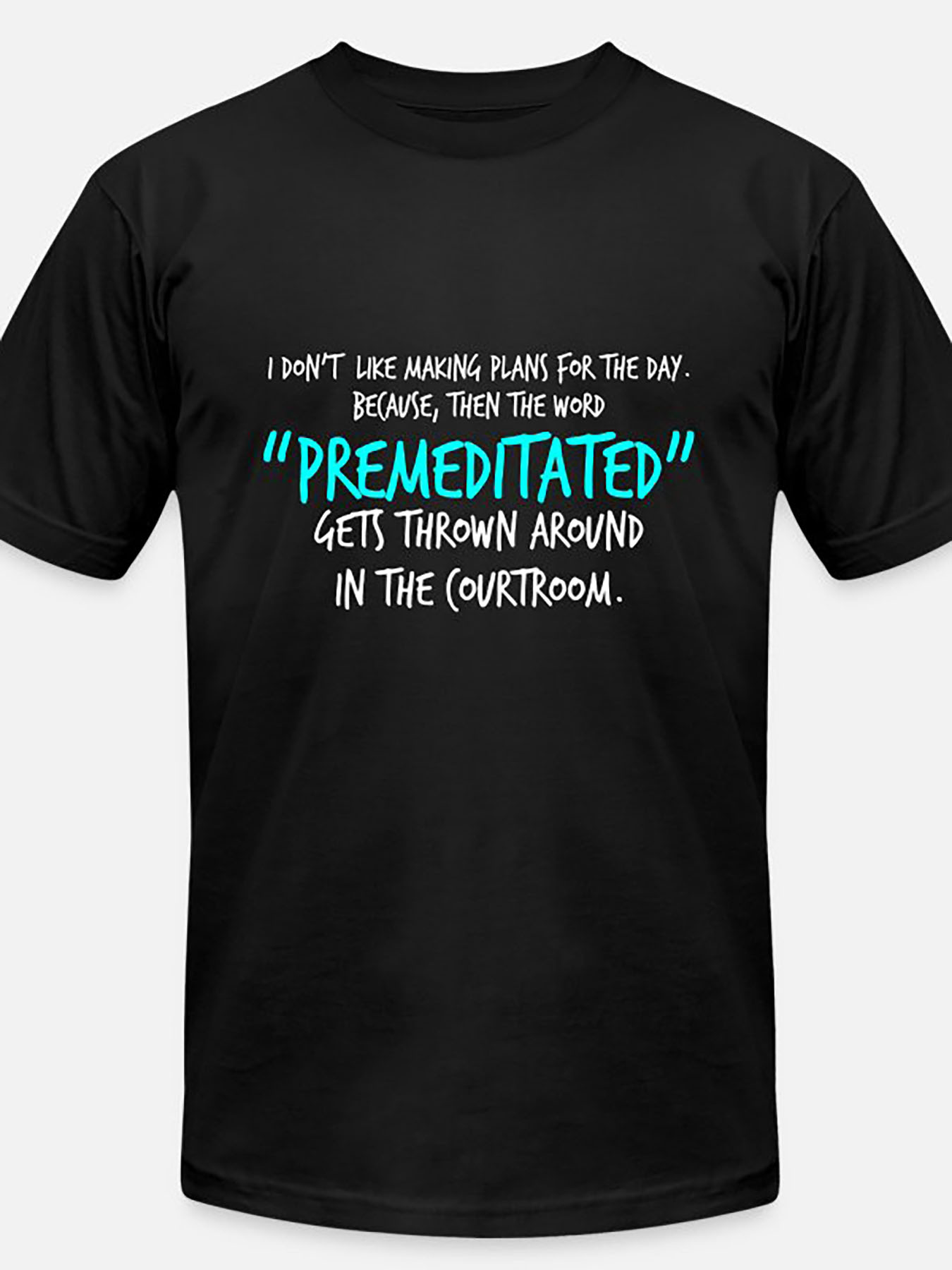 Men's Graphic T-Shirt Funny Quote In Blue Letters On Black T Shirt Featuring Courtroom Word