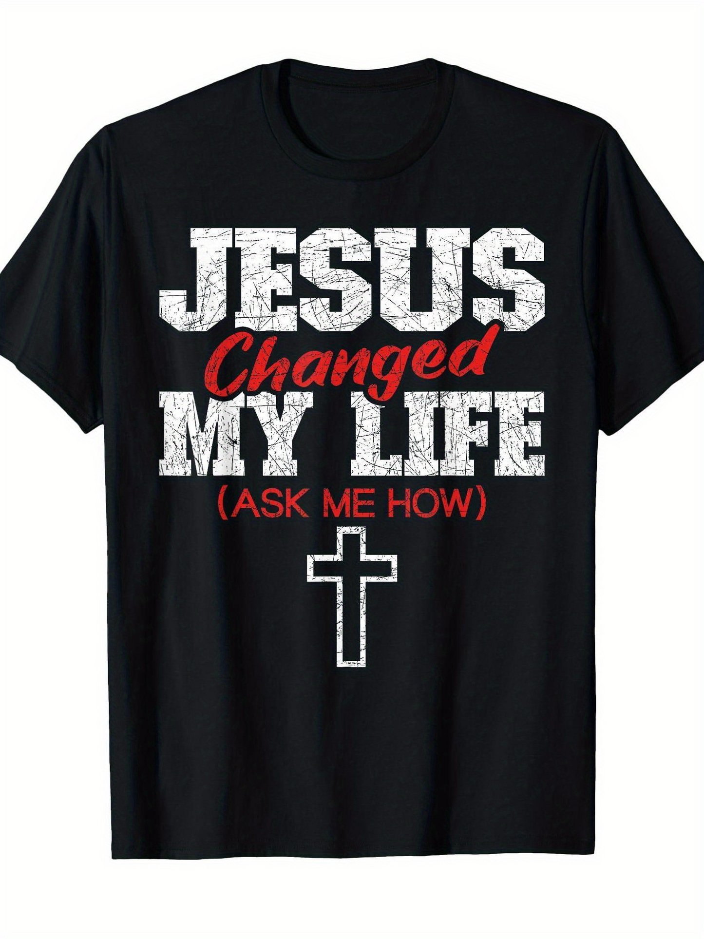 Men's Graphic T-Shirt Jesus Changed My Life Ask Me How With Bold White Letters Over Simple Cross