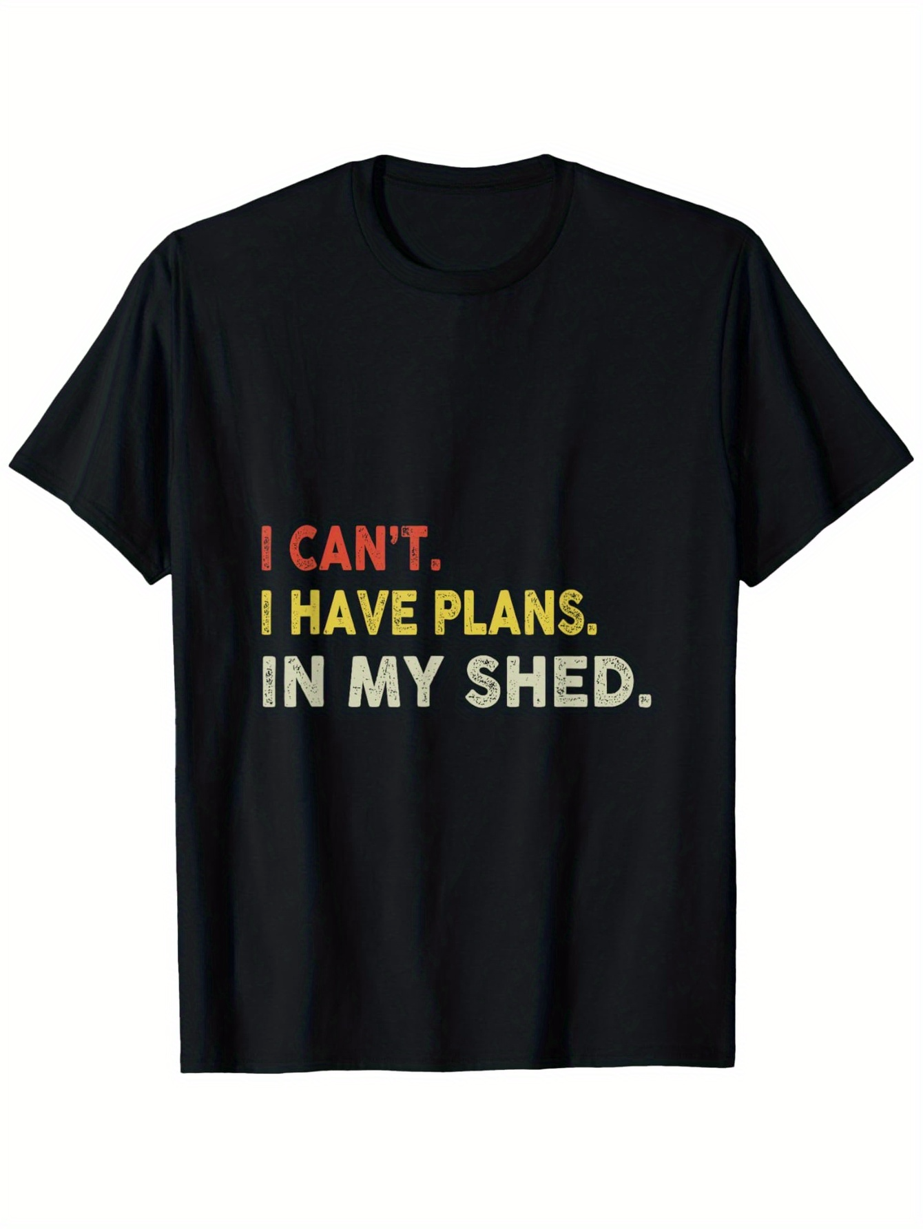 Men's Graphic T-Shirt I Cant I Have Plans In My Shed Bold Statement Words T Shirt