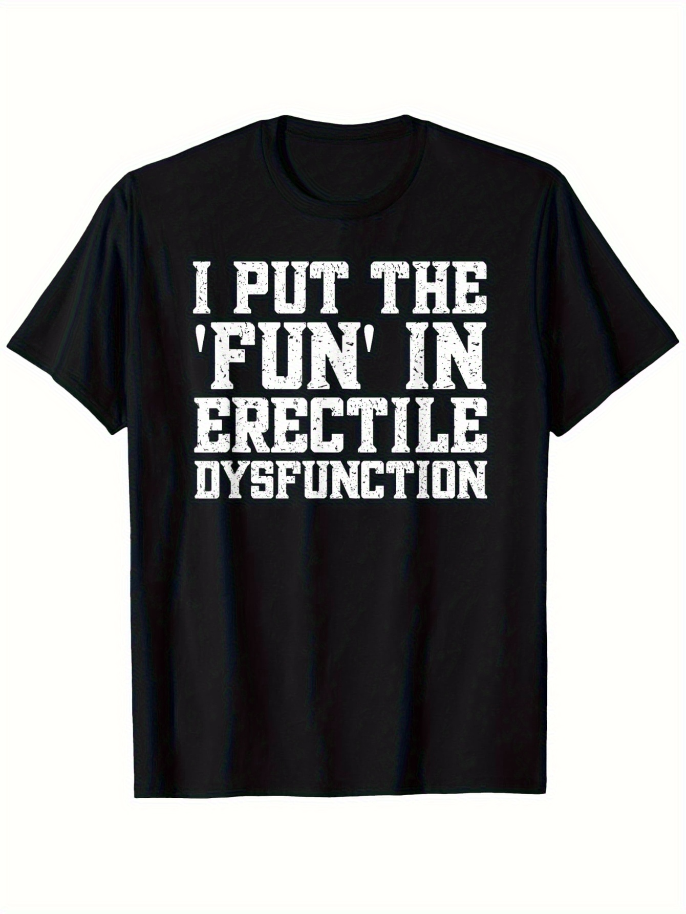 Men's Graphic T-Shirt I Put The Fun In Bold Statement White Lettering T Shirt