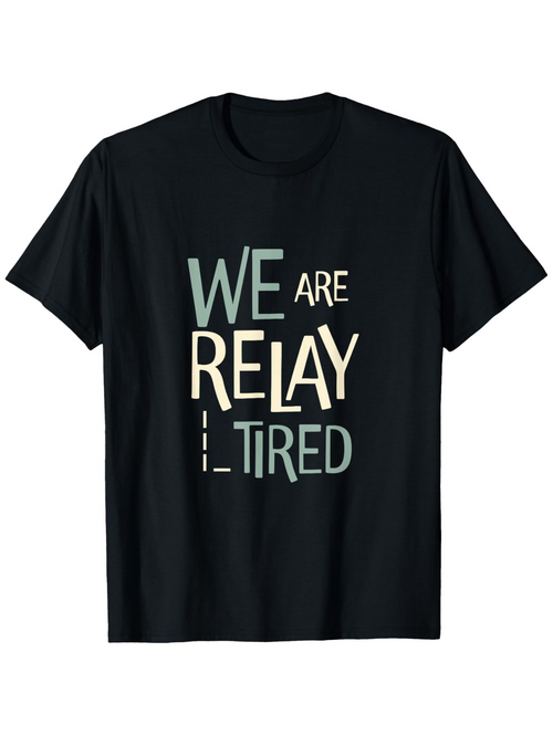 Men's Graphic T-Shirt We Are Relay Tired Motivational Urban Style Letters T Shirt
