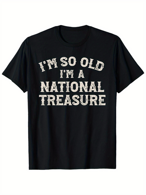 Men's Graphic T-Shirt Im So Old Im A National Treasure Vintage Distressed Bold Lettered Statement Design