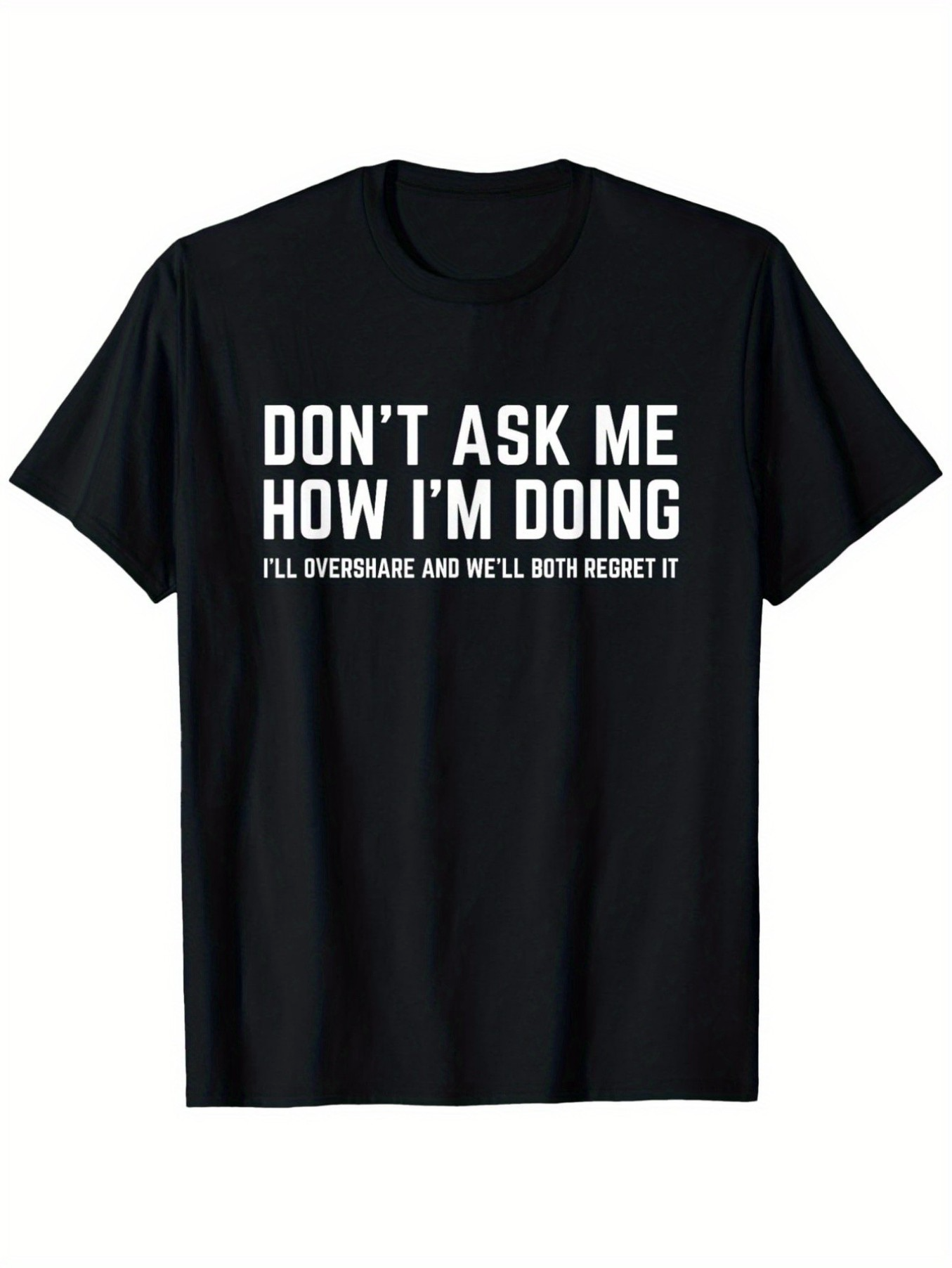 Men's Graphic T-Shirt Dont Ask Me How Im Doing Bold White Letters On Classic Casual Black T Shirt