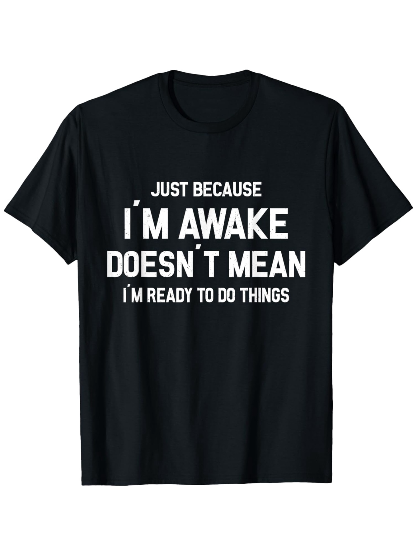 Men's Graphic T-Shirt Just Because I Am Awake Does Not Mean I Am Ready To Do Things Bold Slogan Statement Black Shirt