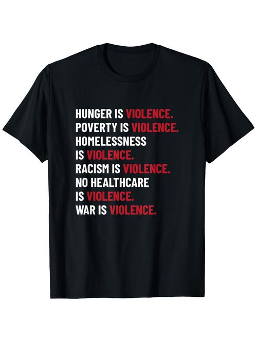 Men's Graphic T-Shirt Hunger Poverty Racism War Is Violence Text T Shirt