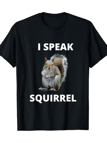 Men's Graphic T-Shirt I Speak Squirrel With Fluffy Tail And Curious Brown Squirrel
