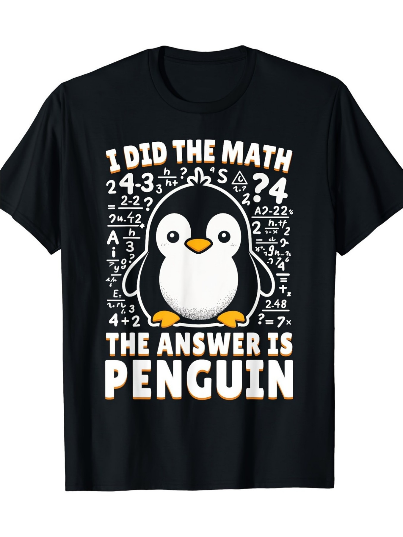 Men's Graphic T-Shirt I Did The Math Surrounded By Numbers And Equations Smiling Cute Penguin