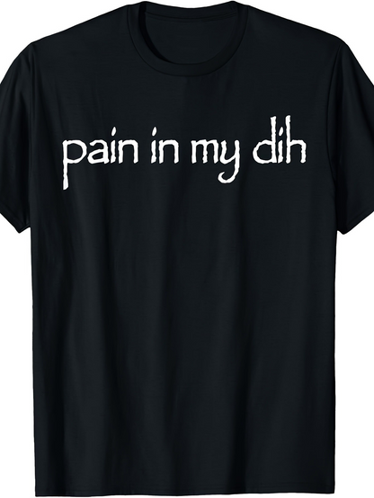 Men's Graphic T-Shirt Pain In My Dih Handwritten Font On Plain Black Shirt