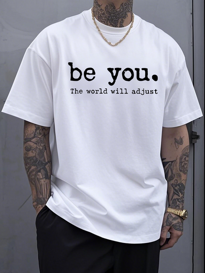 Men's Graphic T-Shirt Be You The World Will Adjust Bold Minimalist Statement Typography Shirt