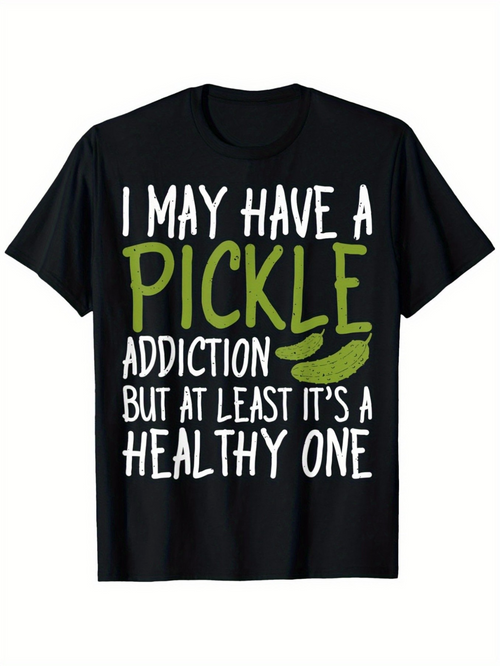 Men's Graphic T-Shirt I May Have A Pickle Addiction But At Least Its A Healthy One Green Crunchy Pickle Slices On Black T Shirt