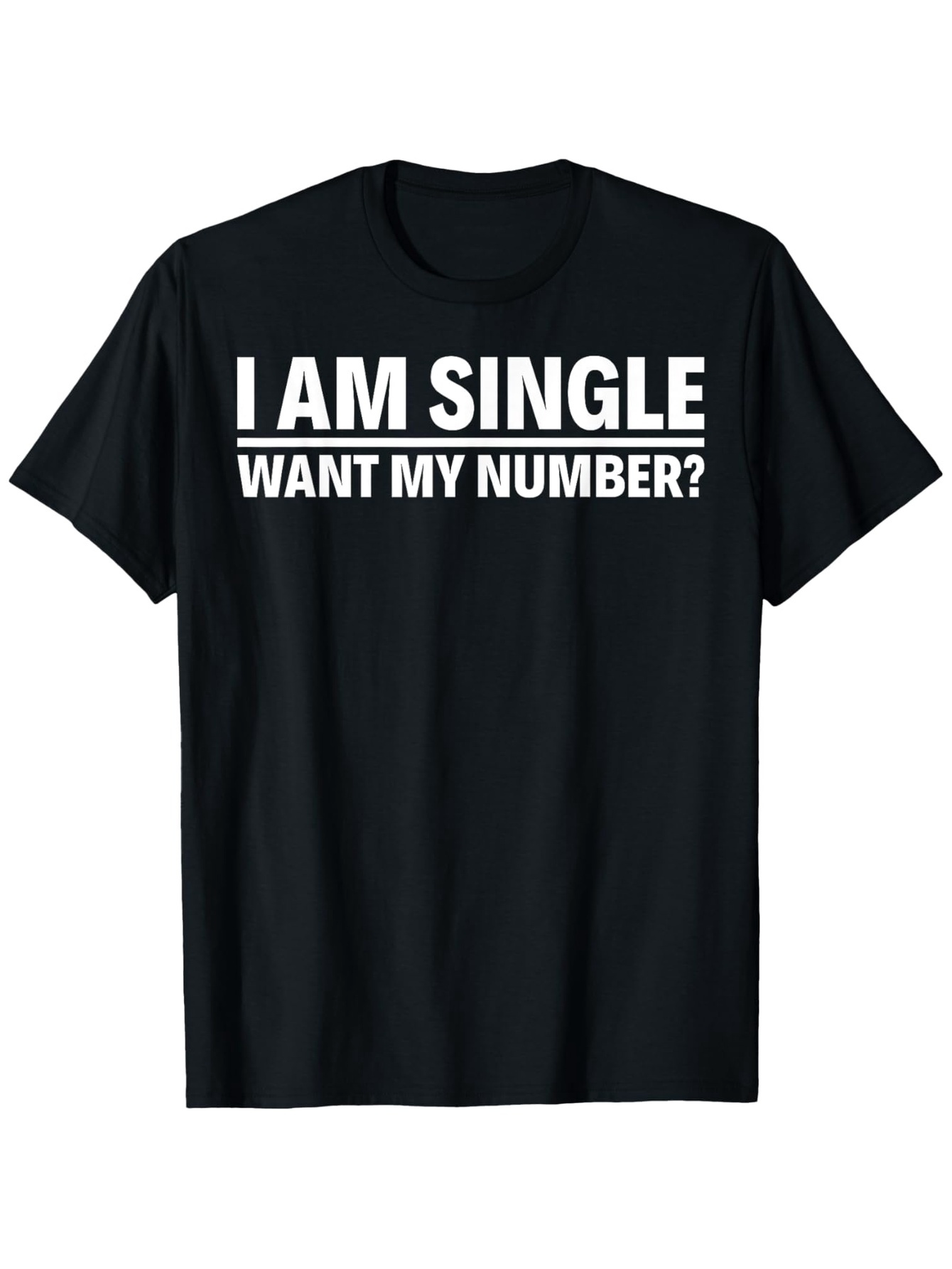 Men's Graphic T-Shirt I Am Single Want My Number Bold White Letters With Solid Black T Shirt