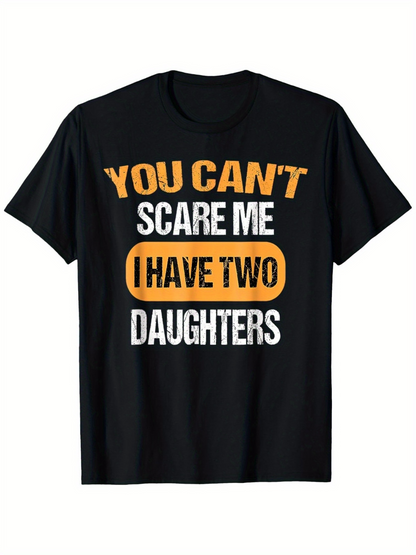 Men's Graphic T-Shirt You Cant Scare Me I Have Two Daughters Bold Contrast Lettered Statement T Shirt