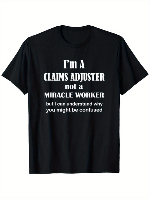 Men's Graphic T-Shirt Im A Claims Adjuster Not A Miracle Worker White Lettered Black Shirt