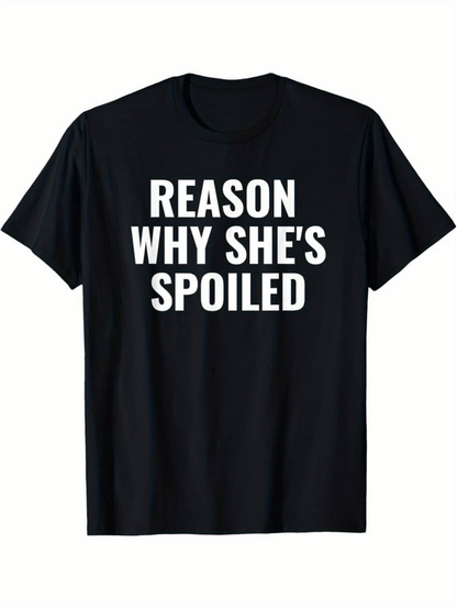 Men's Graphic T-Shirt Reason Why Shes Spoiled Bold White Letters On Solid Black Fabric T Shirt
