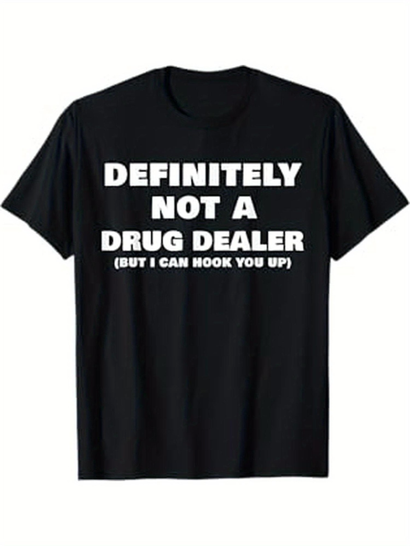 Men's Graphic T-Shirt Definitely Not A Drug Dealer But I Can Hook You Up Bold White Slogan On Classic Black Cotton T Shirt