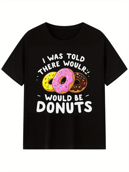 Men's Graphic T-Shirt I Was Told There Would Be Colorful Sprinkles On Sweet Glazed Donuts