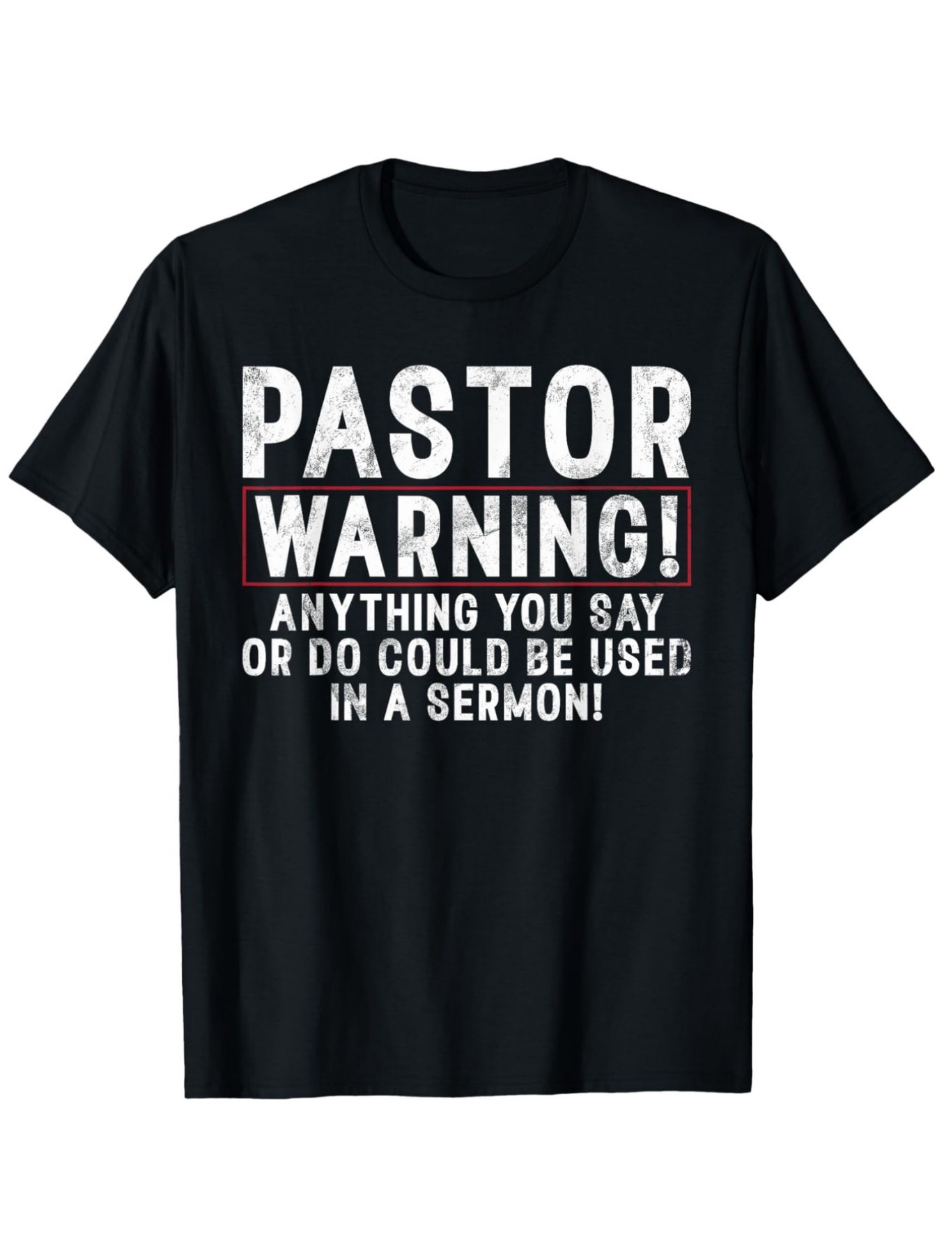 Men's Graphic T-Shirt Pastor Warning Anything You Say Or Do Could Be Used Funny Text T Shirt