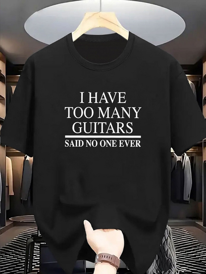 Men's Graphic T-Shirt I Have Too Many Guitars Said No One Ever Minimalist Typography On Black T Shirt