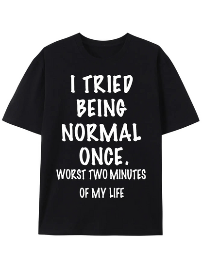 Men's Graphic T-Shirt I Tried Being Normal Once White Handwritten Bold Letters Black Shirt