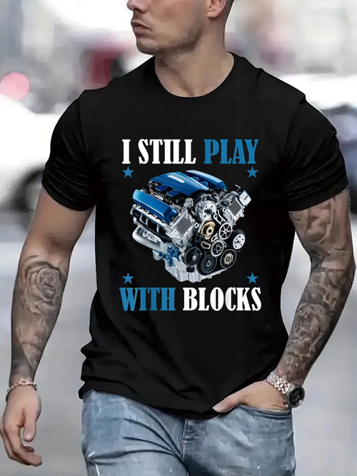Men's Graphic T-Shirt I Still Play With Blocks Bold Lettering With Shiny Blue Engine Illustration