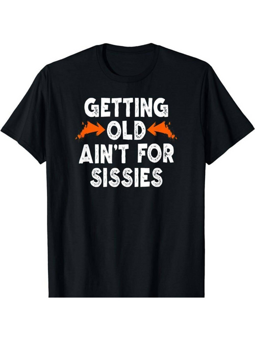 Men's Graphic T-Shirt Getting Old Aint For Sissies Bold Lettering With Orange Arrows Graphic T Shirt