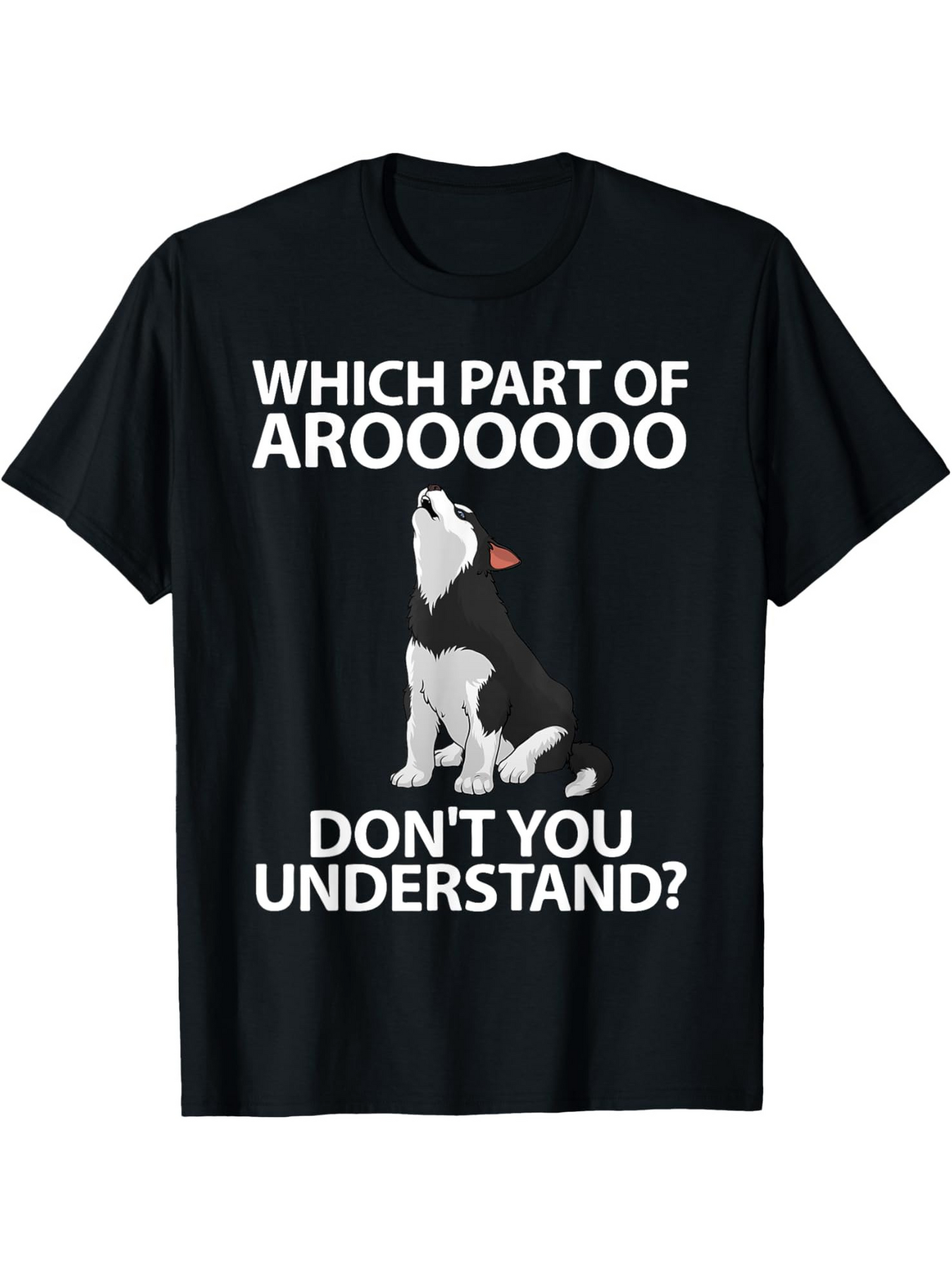Men's Graphic T-Shirt Which Part Of Aroooooo Dont You Understand Sitting Husky Howling Under Night Sky Dog