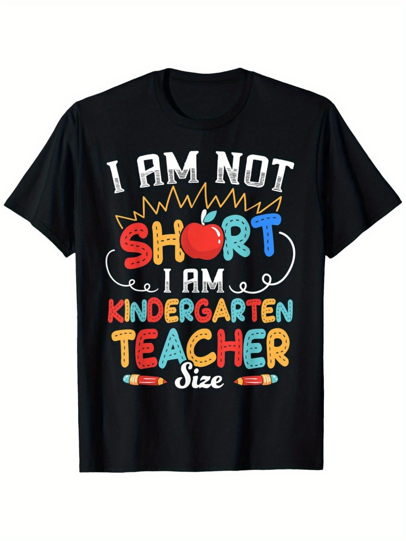 Men's Graphic T-Shirt I Am Not Short I Am Kindergarten Teacher Size Playful Lettering Crayon Accents