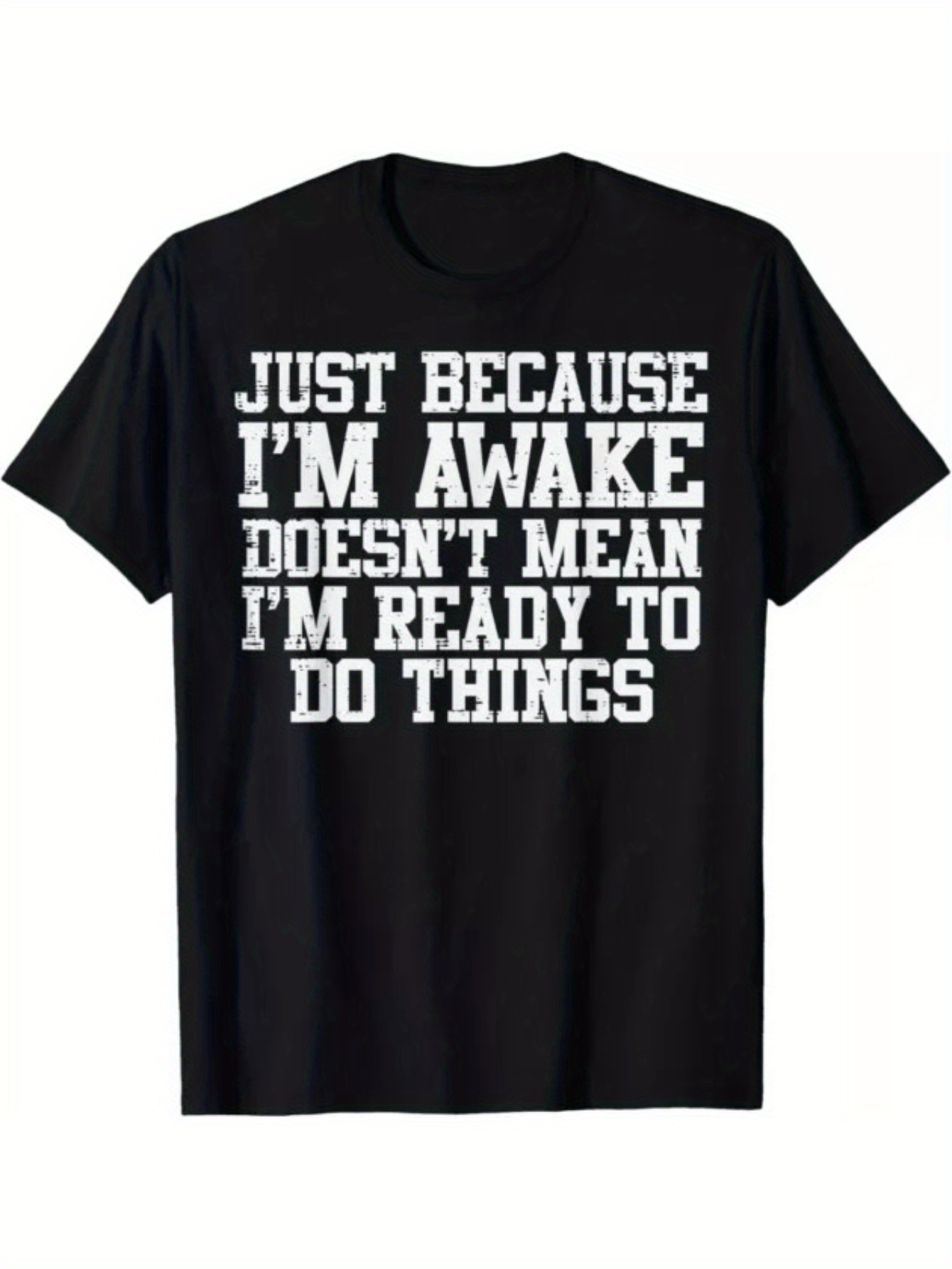 Men's Graphic T-Shirt Just Because Im Awake Doesnt Mean Im Ready To Do Things Bold Statement Quote T Shirt