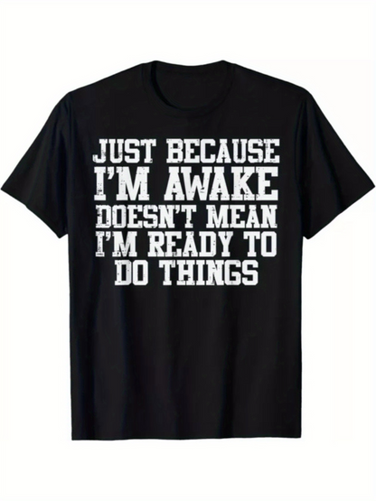 Men's Graphic T-Shirt Just Because Im Awake Doesnt Mean Im Ready To Do Things Bold Statement Quote T Shirt