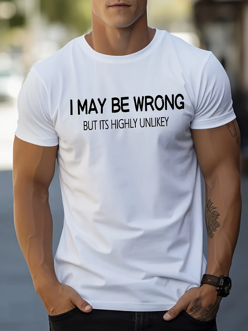Men's Graphic T-Shirt I May Be Wrong But Its Highly Unlikely Bold Minimal White Shirt