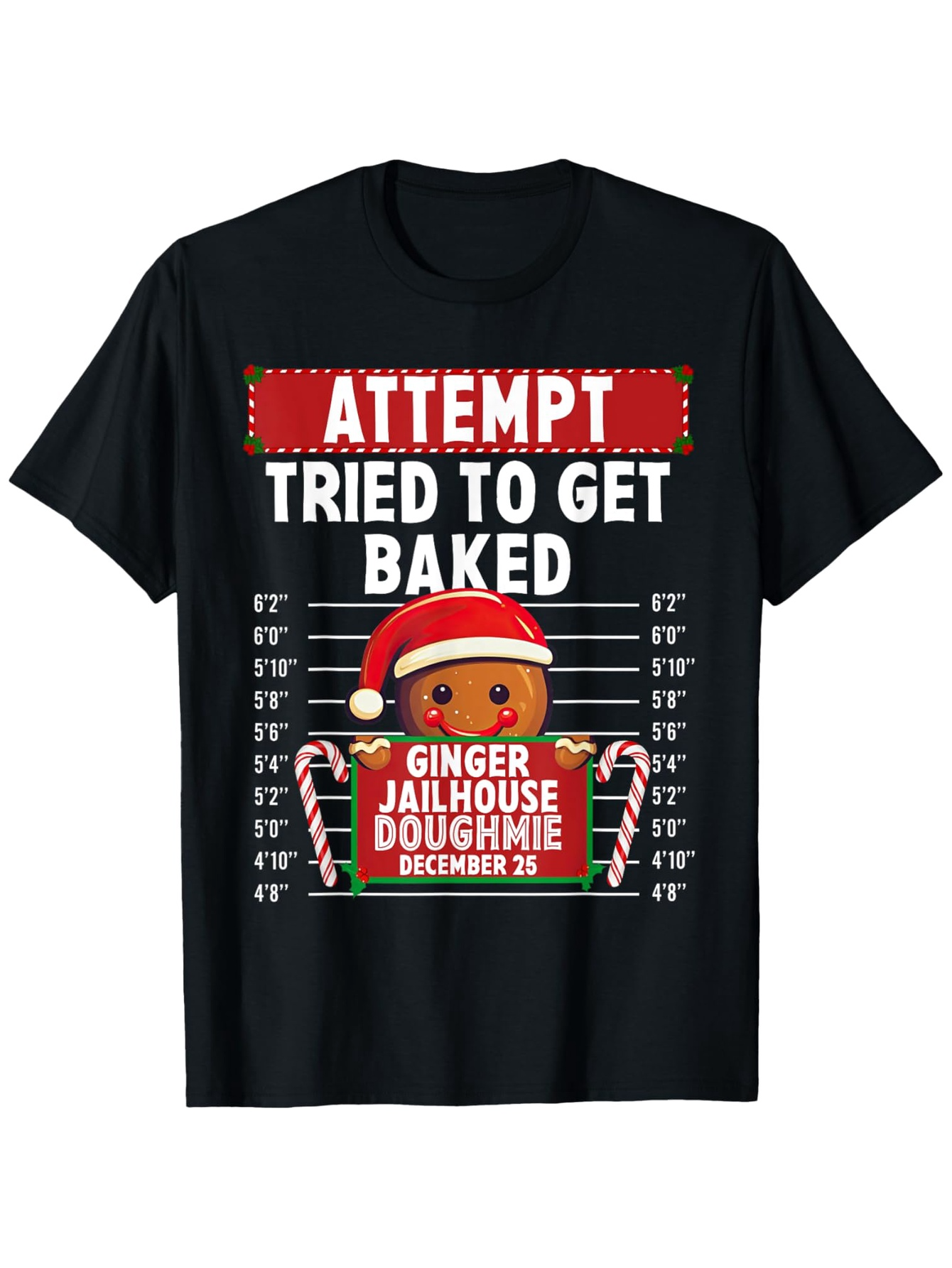 Men's Graphic T-Shirt Attempt Tried To Get Baked Festive Mugshot Board Gingerbread Cookie