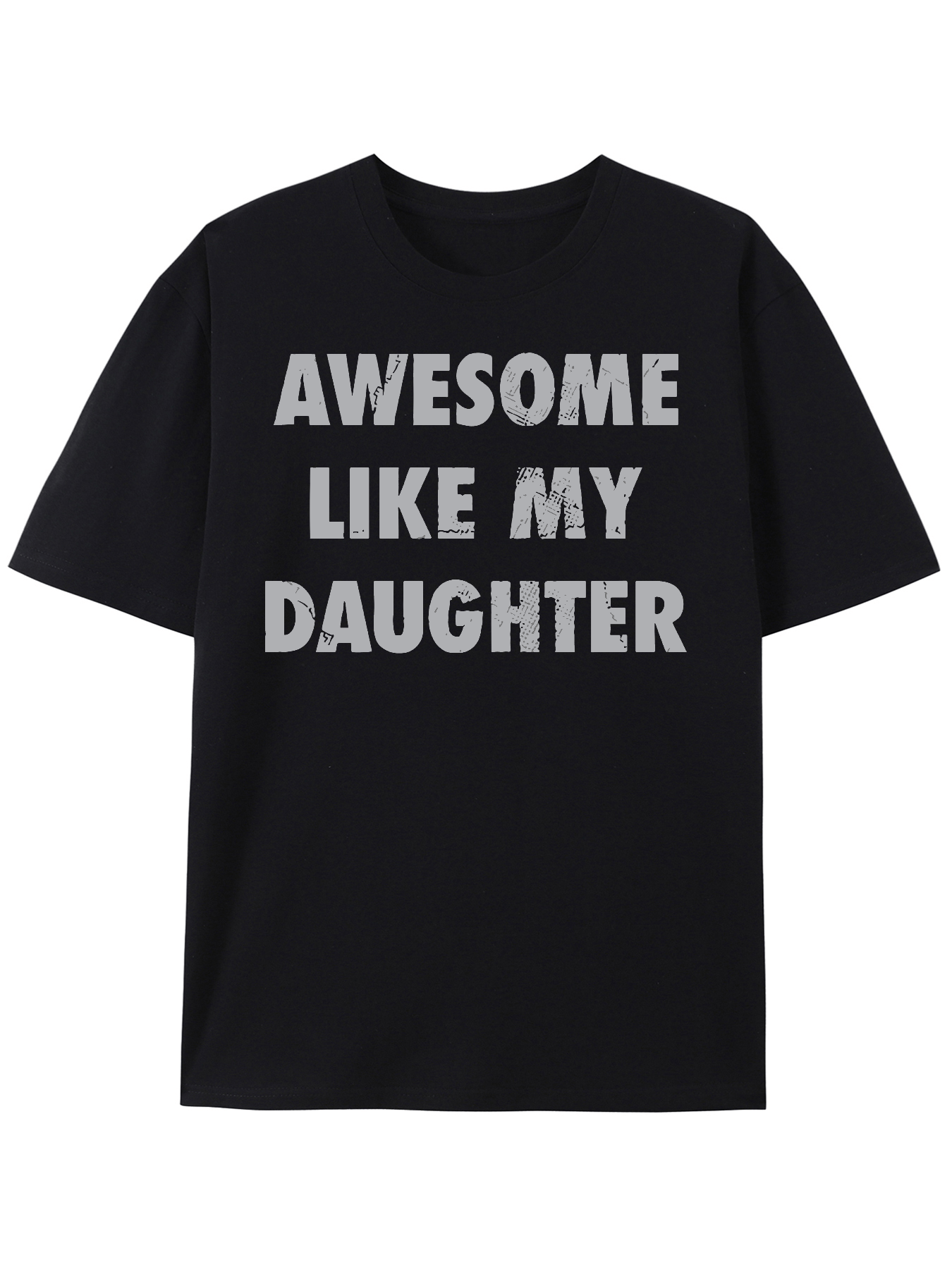 Men's Graphic T-Shirt Awesome Like My Daughter Bold Slogan Text On Classic Cotton Short Sleeve T Shirt