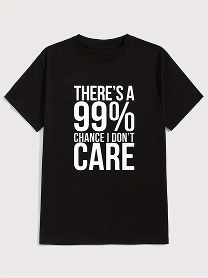 Men's Graphic T-Shirt Theres A 99 Percent Chance I Dont Care Bold Statement Quote T Shirt