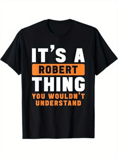 Men's Graphic T-Shirt Its A Robert Thing You Wouldnt Understand Bold Statement Text T Shirt