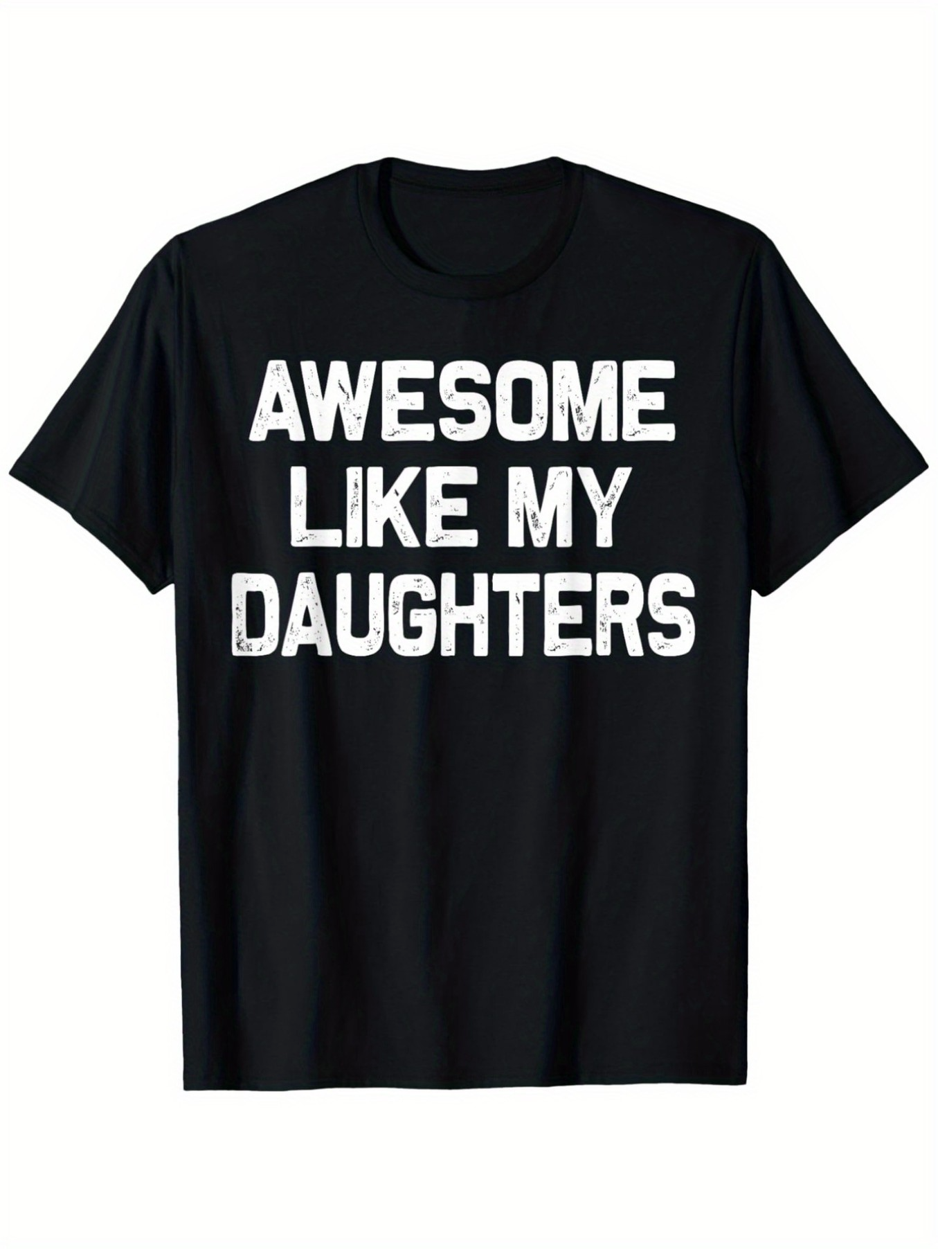 Men's Graphic T-Shirt Awesome Like My Daughters Bold Distressed Text Graphic Statement T Shirt
