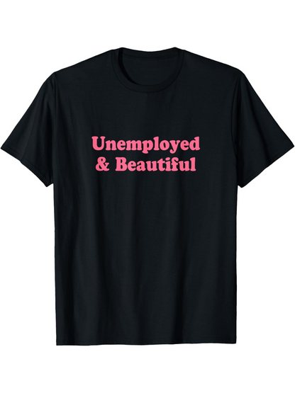 Men's Graphic T-Shirt Unemployed And Beautiful Bold Pink Letters On Classic Black T Shirt